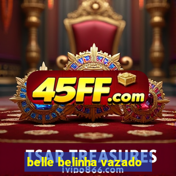 belle belinha vazado